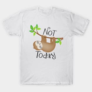 Not Today Sloth T-Shirt